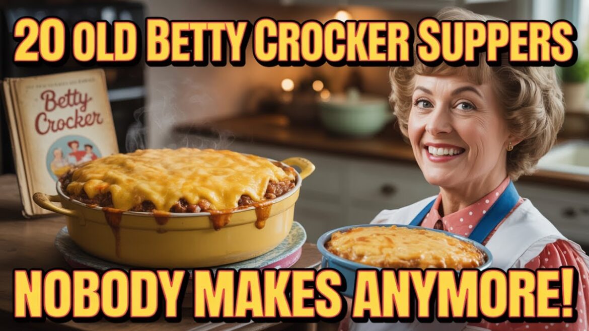 “20 Forgotten Betty Crocker Dinners That Deserve a Comeback”