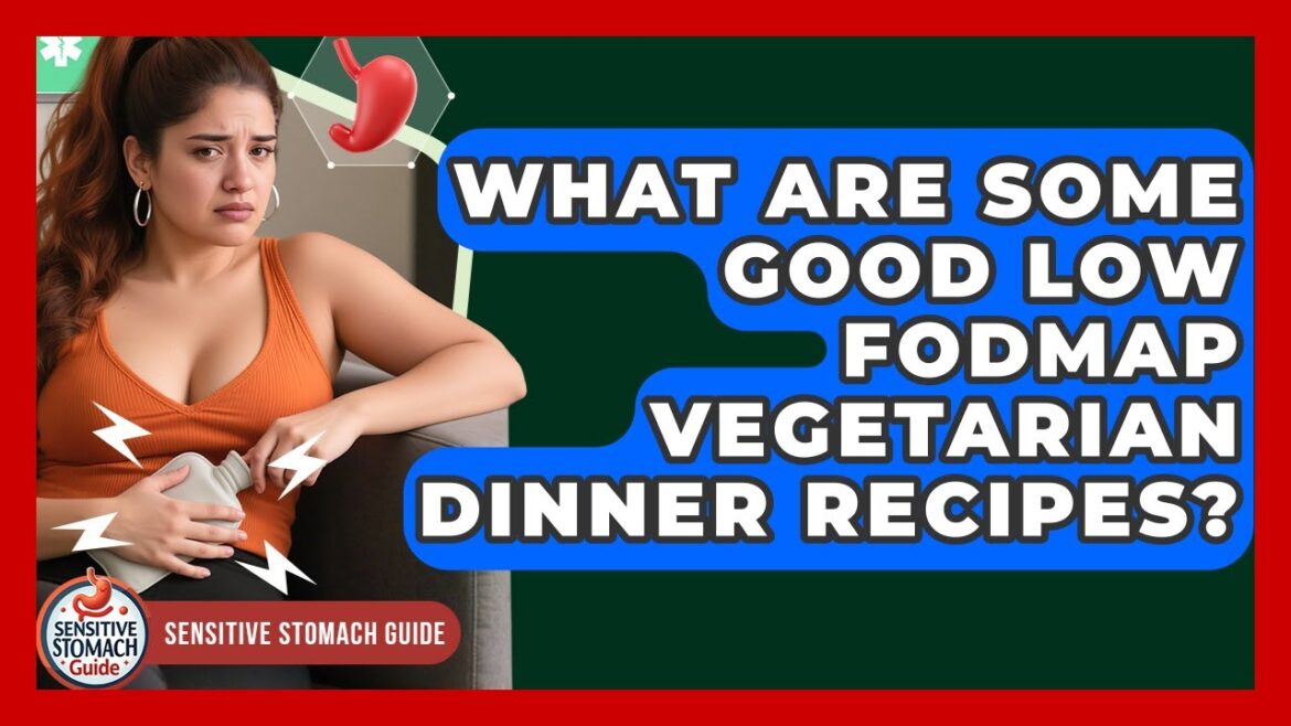 What Are Some Good Low FODMAP Vegetarian Dinner Recipes? - Sensitive Stomach Guide