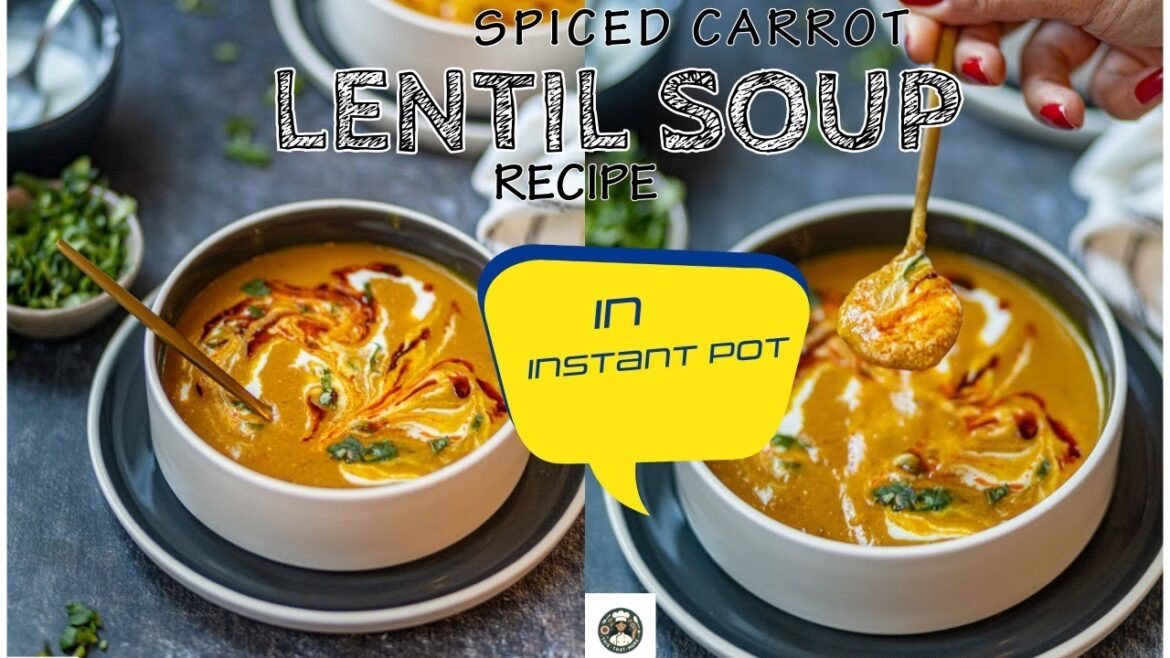 Spiced Carrot Lentil Soup - Healthy, Hearty & Delicious!