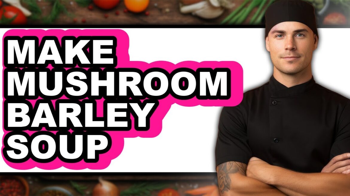 How To Make Mushroom Barley Soup – Step By Step How To Make Mushroom Barley Soup - Step By Step