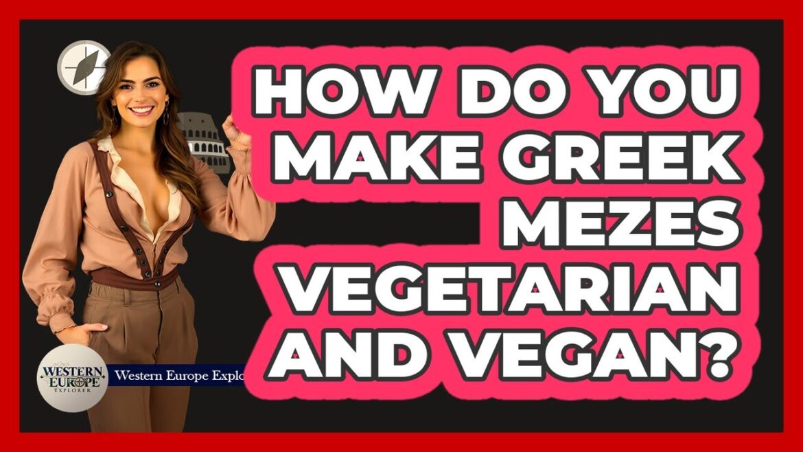 How Do You Make Greek Mezes Vegetarian And Vegan? – Western Europe Explorer How Do You Make Greek Mezes Vegetarian And Vegan? - Western Europe Explorer