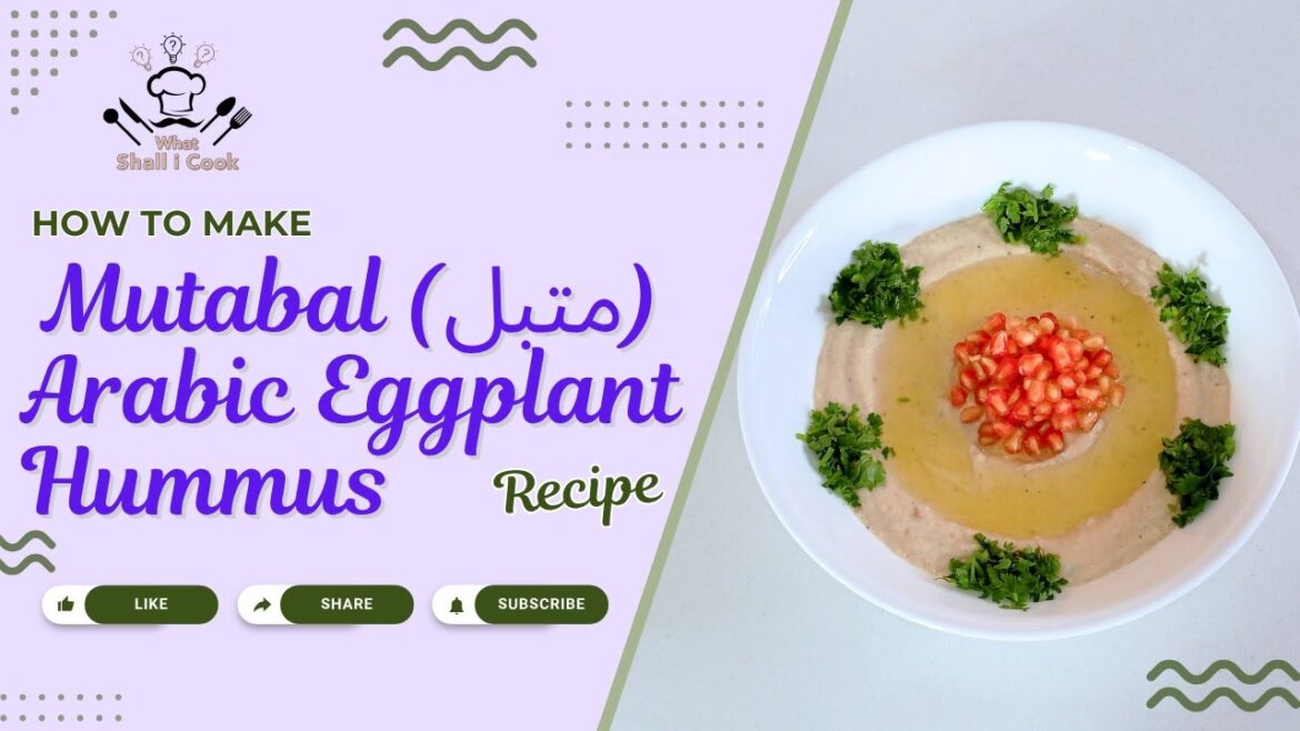 Mutabal (متبل) Recipe | Authentic Arabic Eggplant Hummus by What Shall I Cook