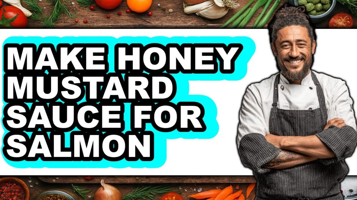 How To Make Honey Mustard Sauce For Salmon (UPDATED)
