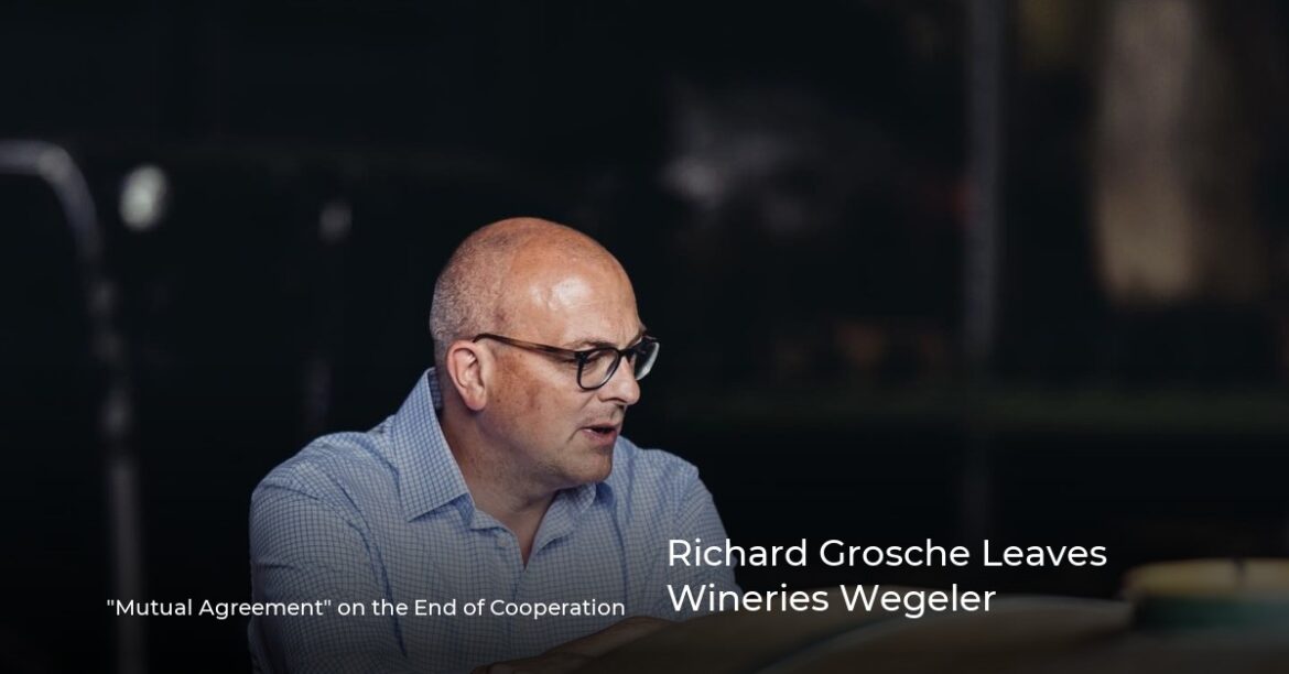 Richard Grosche Leaves Wineries Wegeler