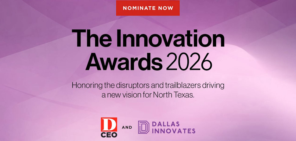 nominate by sept 12, 2025, for The Innovation Awards 2026, presented by D CEO and Dallas Innovates