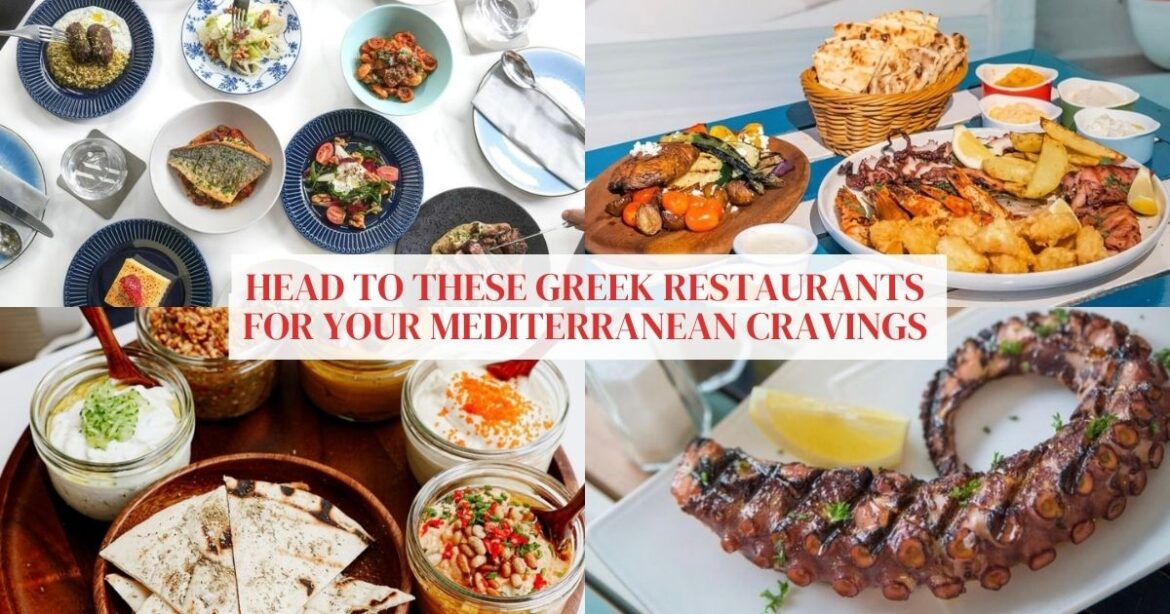 16 Greek restaurants in Singapore for all your Mediterranean cravings