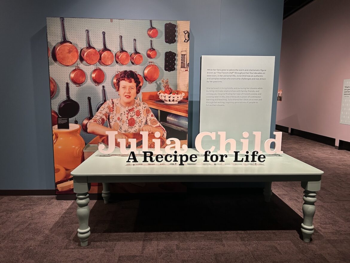 Julia Child A Recipe for Life exhibit.