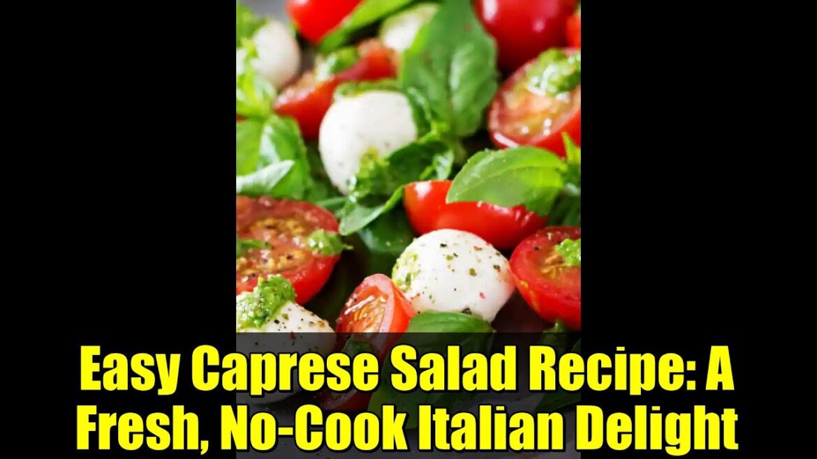 Easy Caprese Salad Recipe: A Fresh, No-Cook Italian Delight