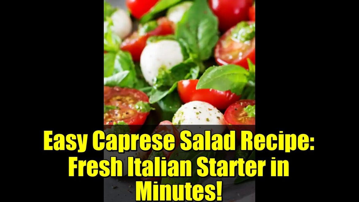 Easy Caprese Salad Recipe: Fresh Italian Starter in Minutes! Easy Caprese Salad Recipe: Fresh Italian Starter in Minutes!