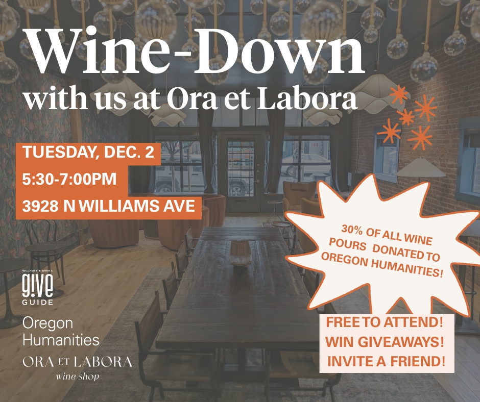 Wine-down with us at Ora et Labora — Oregon Humanities Wine-down with us at Ora et Labora — Oregon Humanities