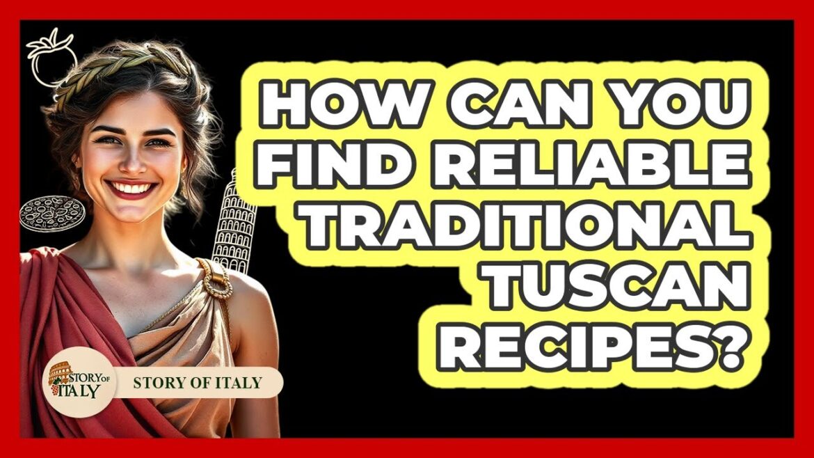 How Can You Find Reliable Traditional Tuscan Recipes? - Story Of Italy