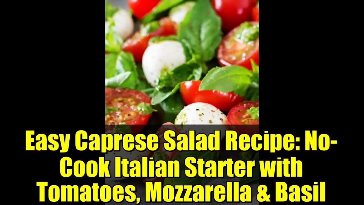 Easy Caprese Salad Recipe: No-Cook Italian Starter with Tomatoes, Mozzarella & Basil