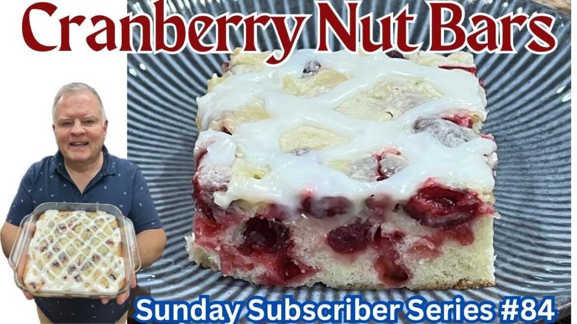 Cranberry Nut Bars - A Beautiful Dessert or Breakfast!    Subscriber Recipe #84