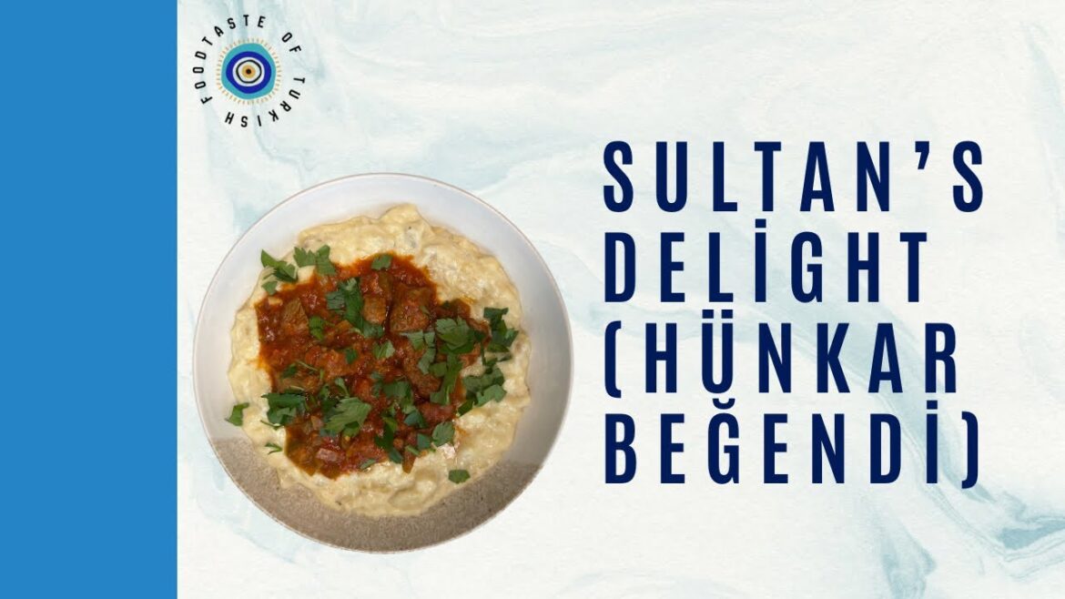 Sultan’s Delight (Hünkar Beğendi) Sultan’s Delight (Hünkar Beğendi)