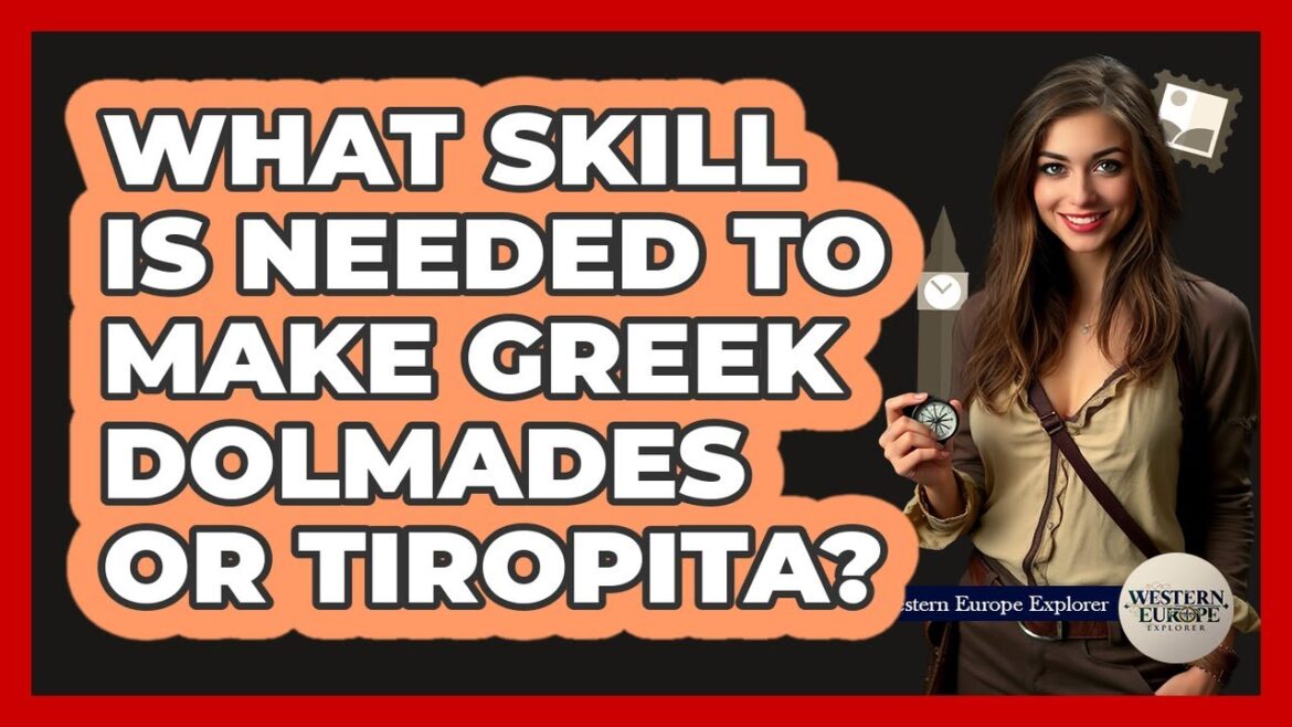 What Skill Is Needed To Make Greek Dolmades Or Tiropita? - Western Europe Explorer
