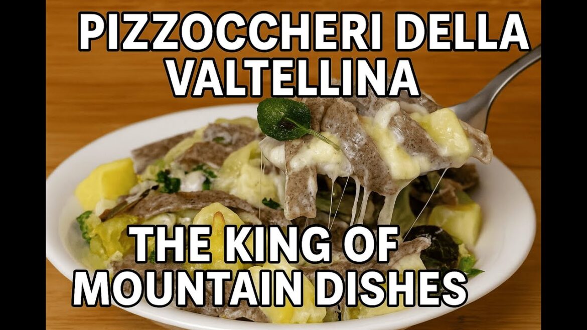 Pizzoccheri della Valtellina – The King of  Mountain Dishes