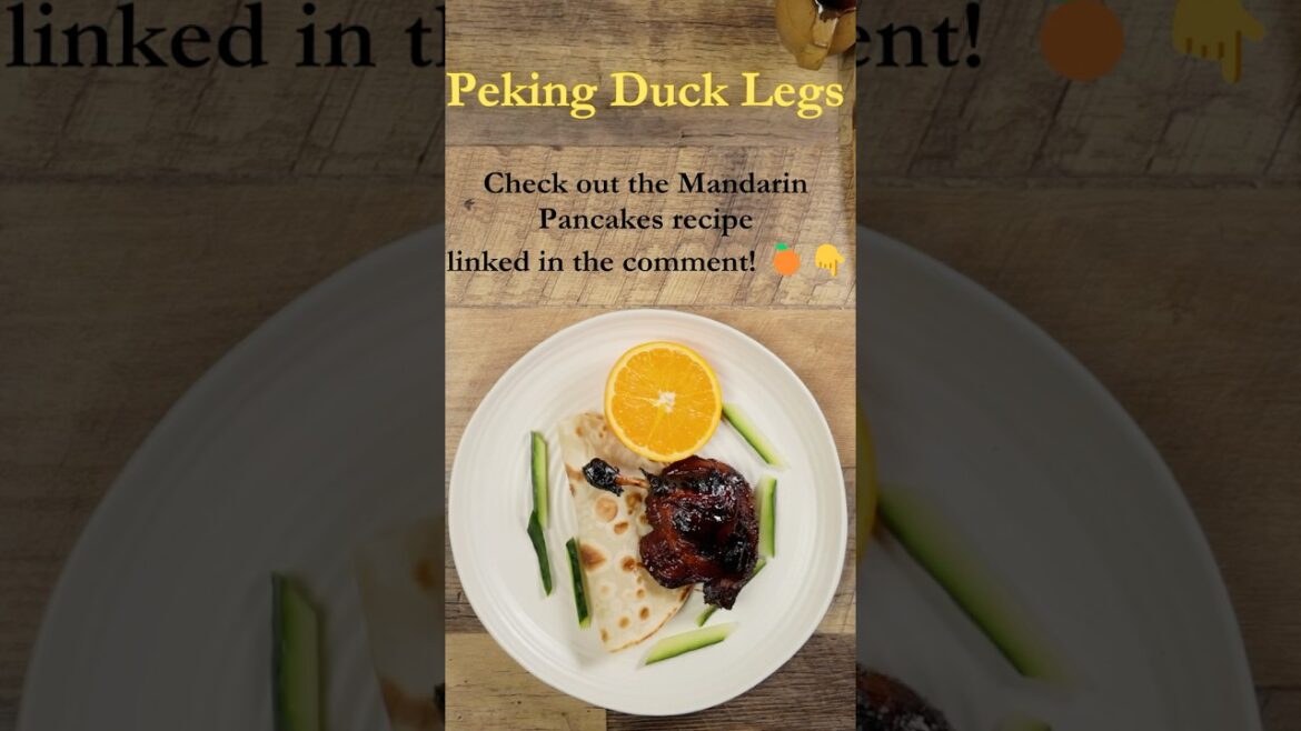 The Perfect Peking Duck Legs Recipe The Perfect Peking Duck Legs Recipe