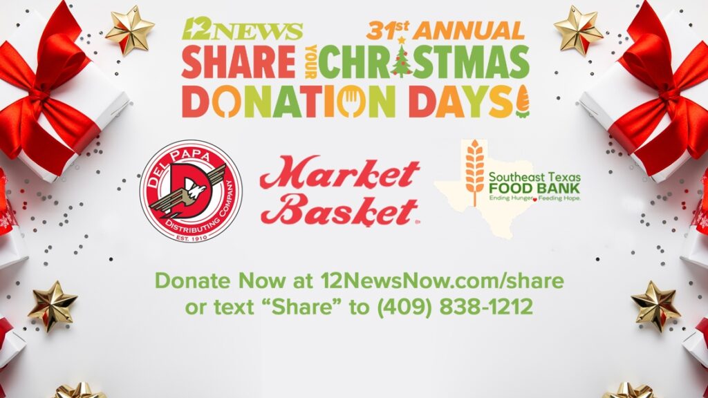 ‘Share your Christmas’ during 12News’ 31st annual food drive and help your fellow Southeast Texans 'Share your Christmas' during 12News' 31st annual food drive and help your fellow Southeast Texans