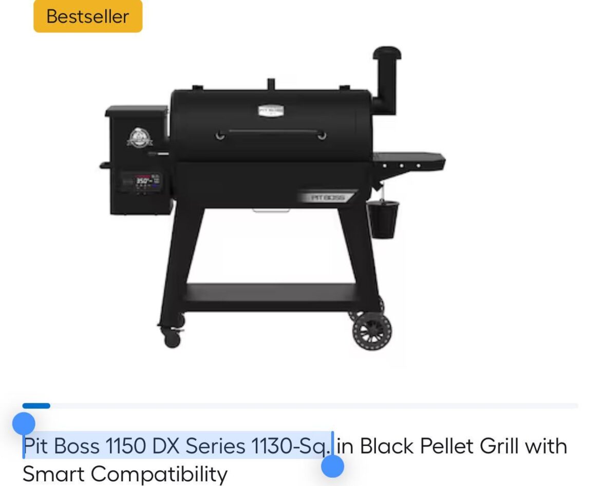 Looking for a pellet grill, considering the Pit Boss 1150 DX Series 1130-Sq. Anyone used it or can say if it’s any good?