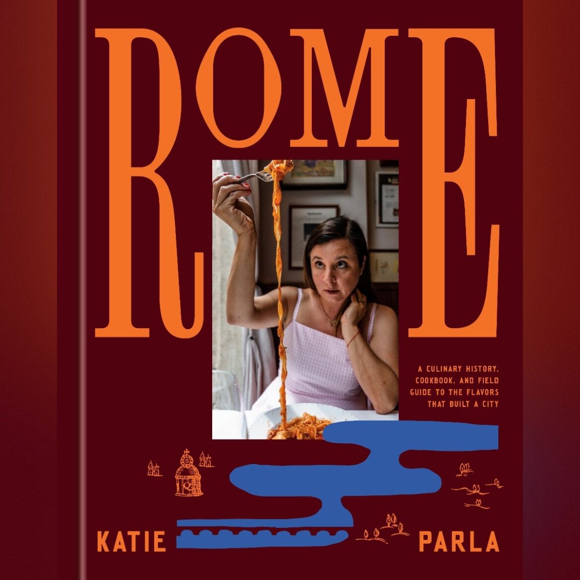 Katie Parla’s Love Letter to the Eternal City Katie Parla’s Love Letter to the Eternal City