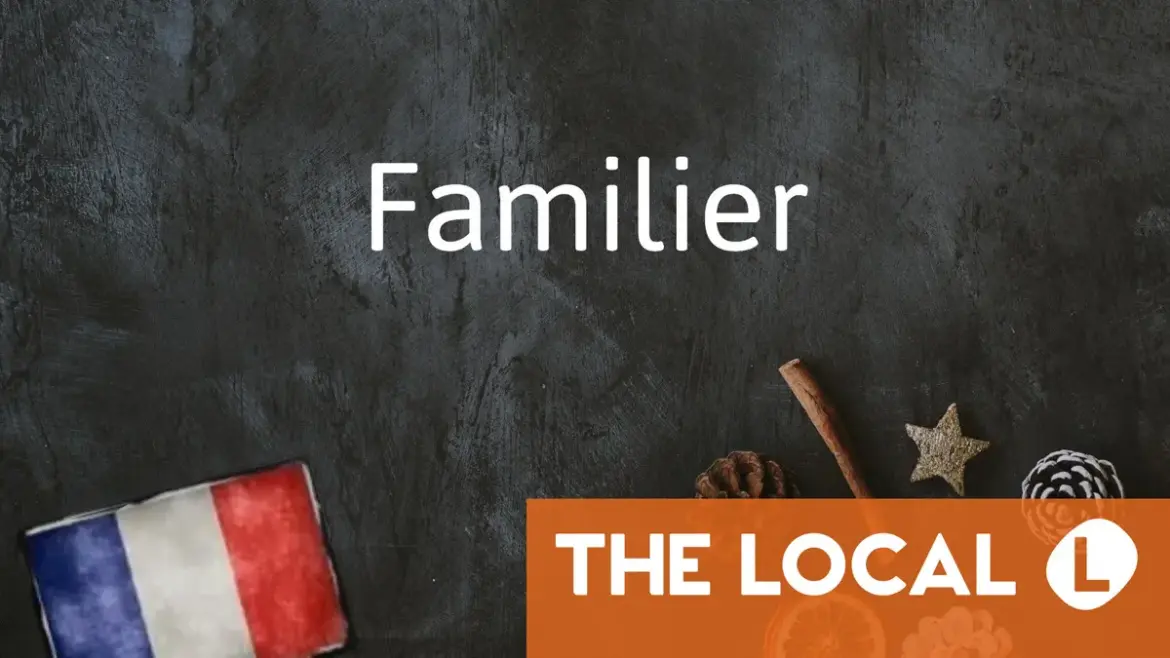 French Word of the Day: Familier French Word of the Day: Familier