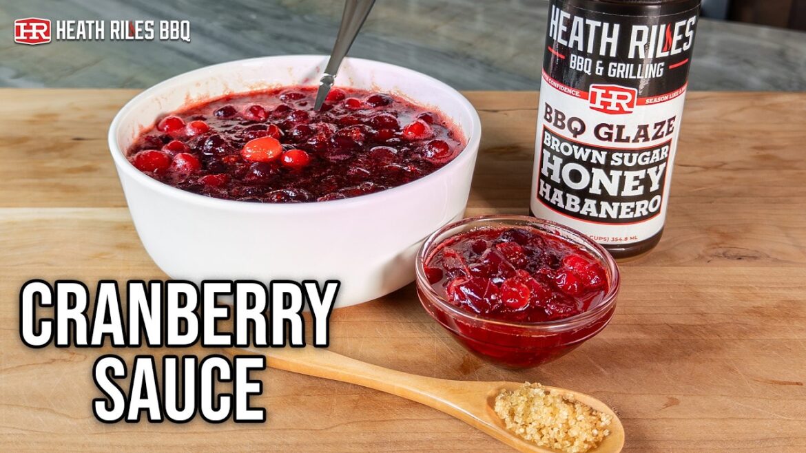Easy Homemade Cranberry Sauce | Heath Riles BBQ