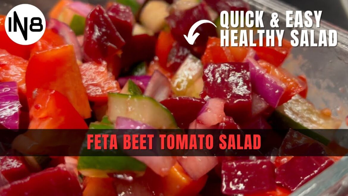 Quick & Easy Greek Inspired Feta Beet Tomato Salad | IN8 Foods