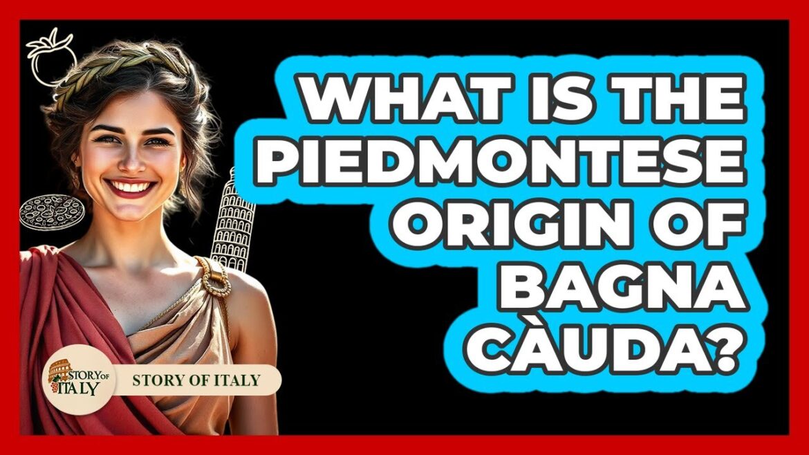 What Is The Piedmontese Origin Of Bagna Càuda?