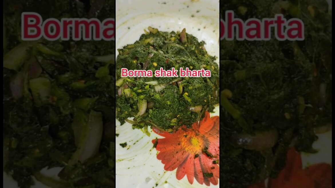 Borma shak bharta #viralvideo #recipe #borma #youtubeshorts #shorts Borma shak bharta #viralvideo #recipe #borma #youtubeshorts #shorts