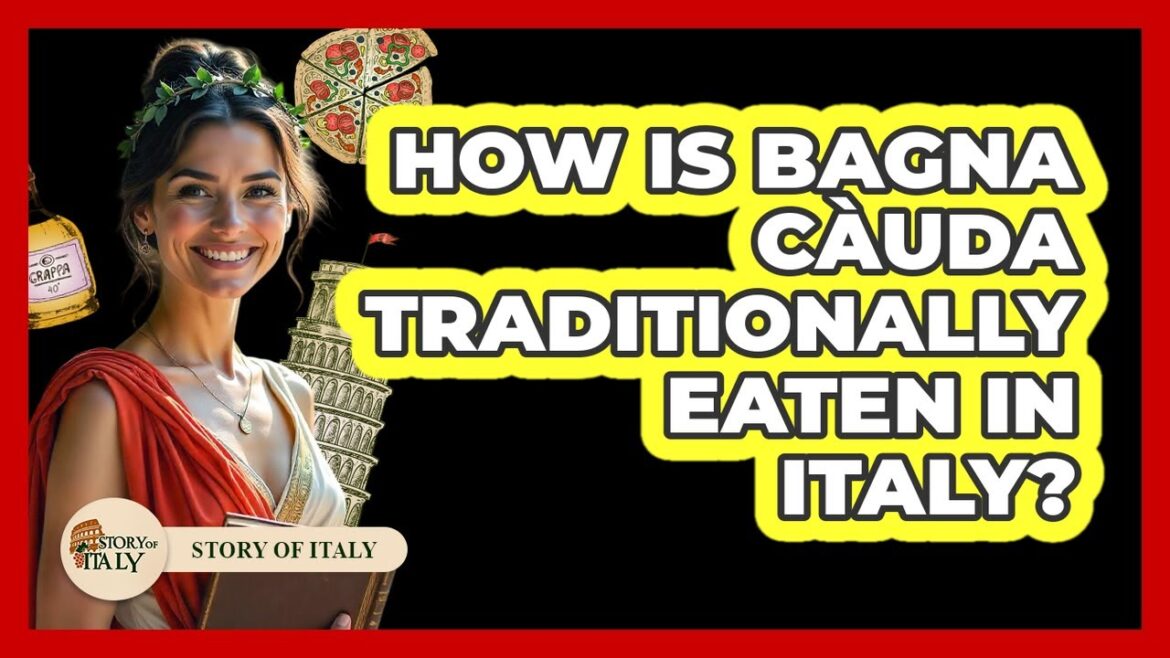 How Is Bagna Càuda Traditionally Eaten In Italy? How Is Bagna Càuda Traditionally Eaten In Italy?