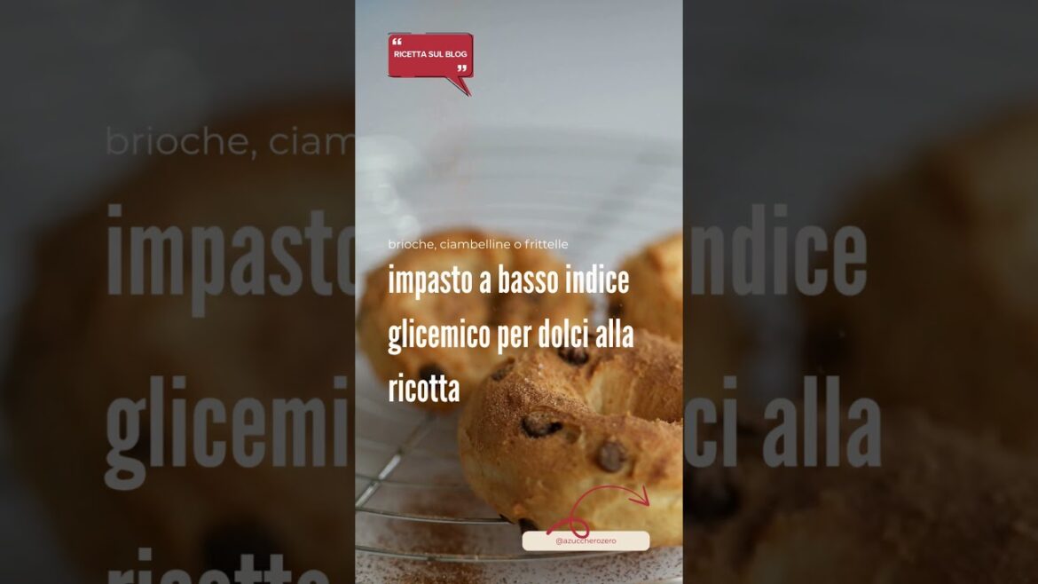 Impasto a basso indice glicemico per dolci alla ricotta | brioche, ciambelline o frittelle