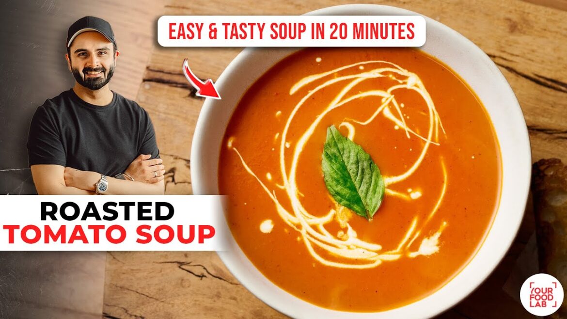 Roasted Tomato Soup Recipe | Easy & Quick Veg Soup | आसान टमैटो सूप | Chef Sanjyot Keer