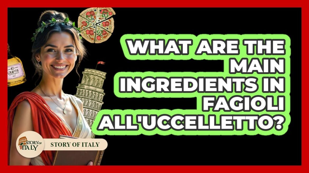 What Are The Main Ingredients In Fagioli All'Uccelletto?