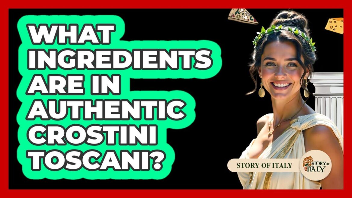What Ingredients Are In Authentic Crostini Toscani?