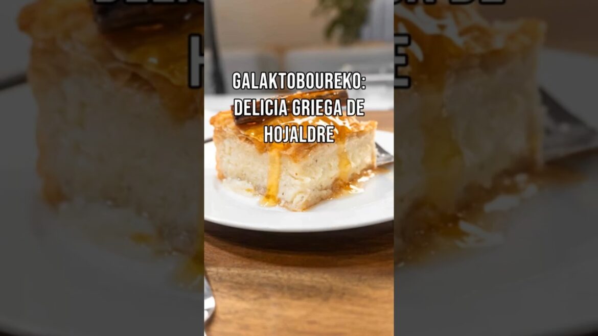 Galaktoboureko: Delicia Griega de Hojaldre.