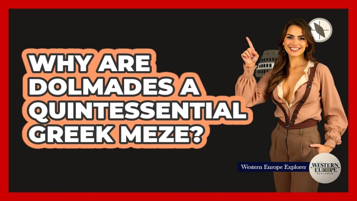 Why Are Dolmades A Quintessential Greek Meze? - Western Europe Explorer