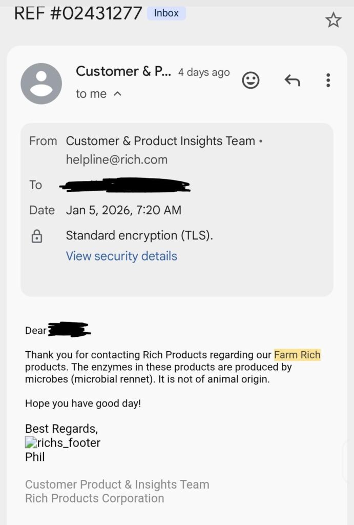 FarmRich e-mailed me stating their cheeses use microbial rennet and enzymes "not of animal origin".