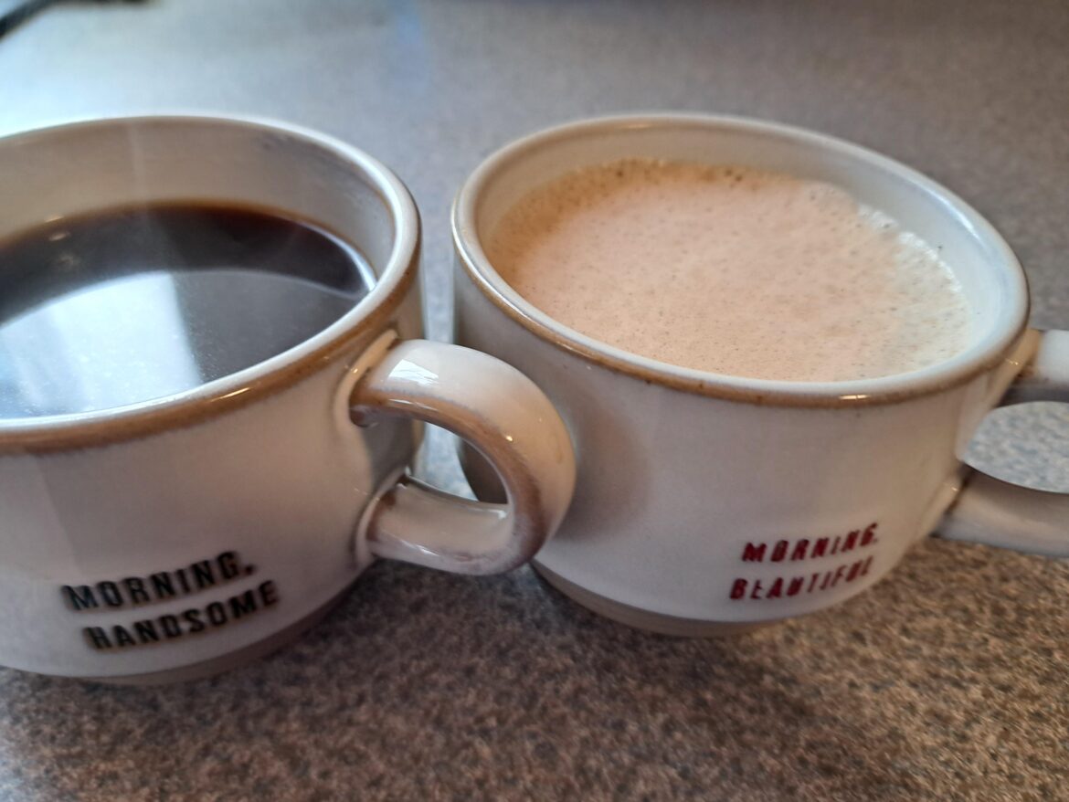 My wife likes fancy coffee, I like mine black. Fresh ground and French pressed.