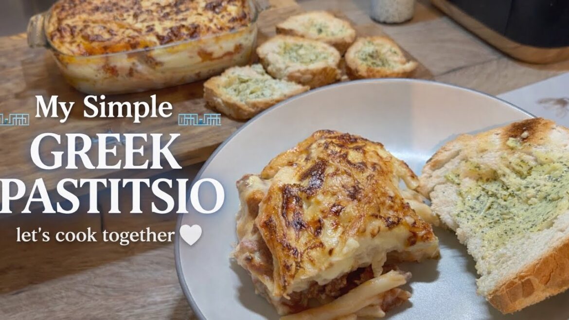 Home-Cooked Comfort: My Simple Greek Pastitsio