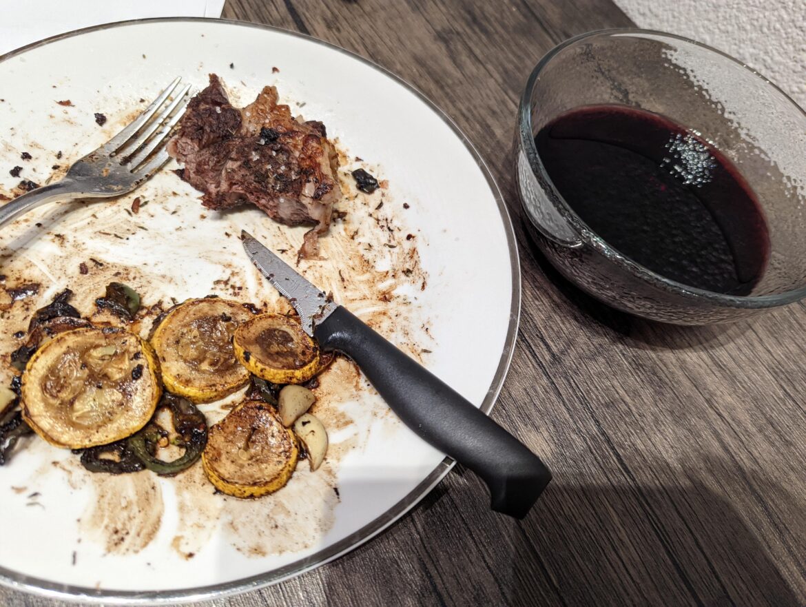 Some kind of cut of meat from last night and the bowl of Cabernet on the side