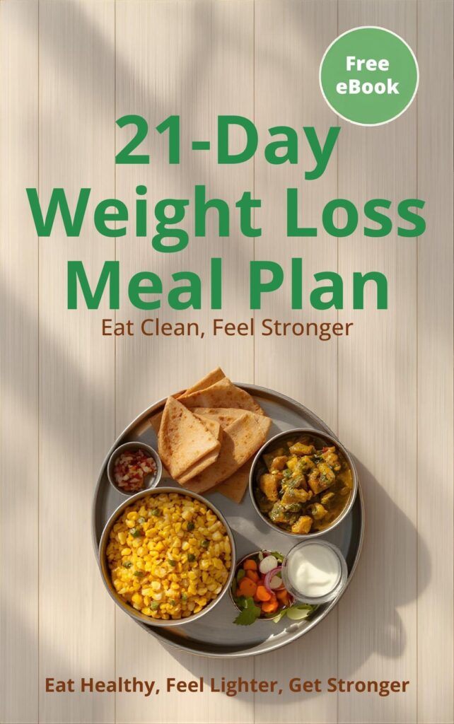 Free 21-Day Weight Loss Meal Plan with Simple Indian Recipes