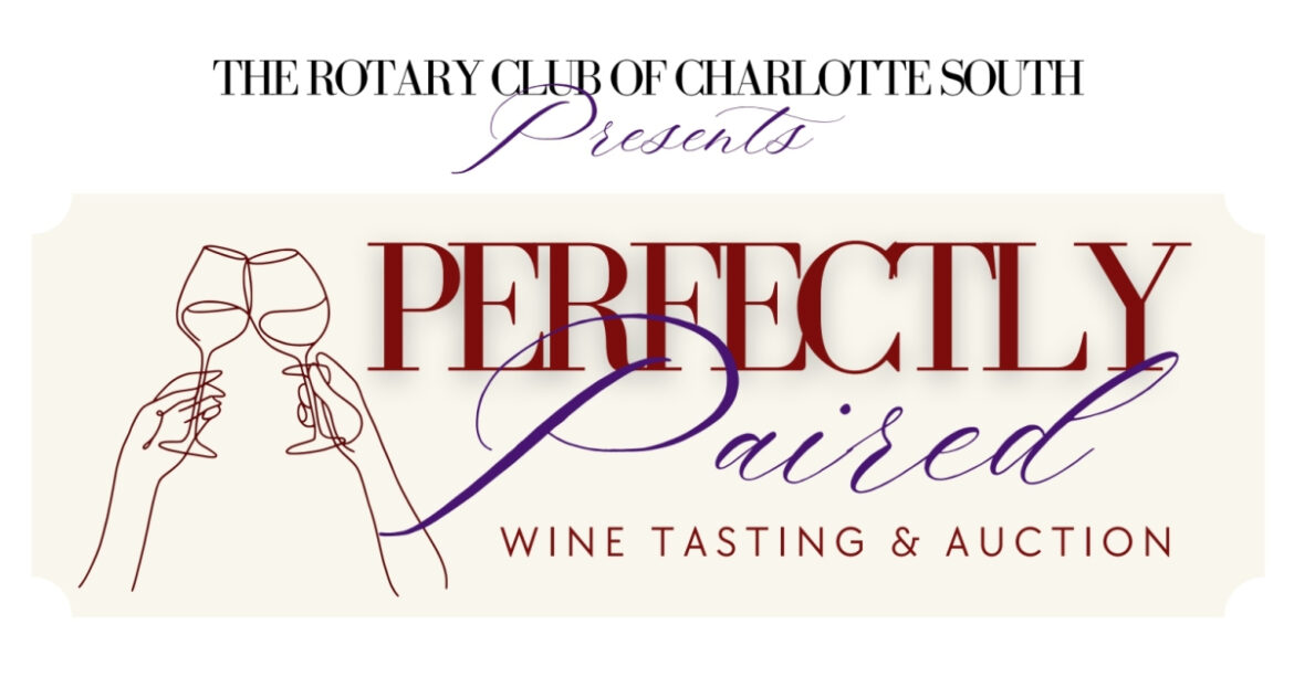 Rotary Club of Charlotte South Hosts 4th Annual “Perfectly Paired” Wine Tasting & Auction Rotary Club of Charlotte South Hosts 4th Annual “Perfectly Paired” Wine Tasting & Auction