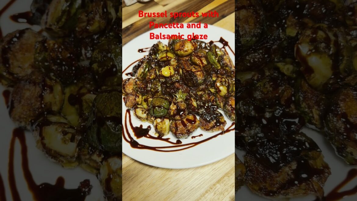 Brussels sprouts, with pancetta, and a balsamic glaze reduction.