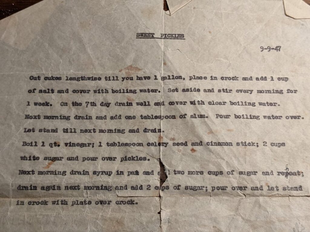 1947 pickle recipes (Sweet, Bread & Butter , and Dill) from my grandma's kitchen - northern Wisconsin. Hand typed/written.
