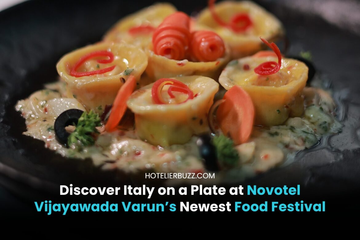 Discover Italy on a Plate at Novotel Vijayawada Varun’s Newest Food Festival