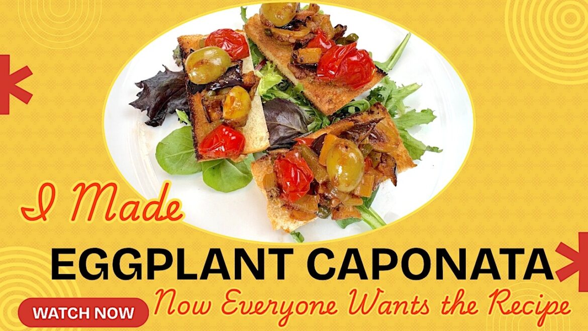 I made Eggplant Caponata Everyone Wants the Recipe!