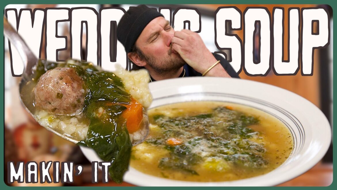 Brad Makes Italian Wedding Soup! | Makin' It! | Brad Leone