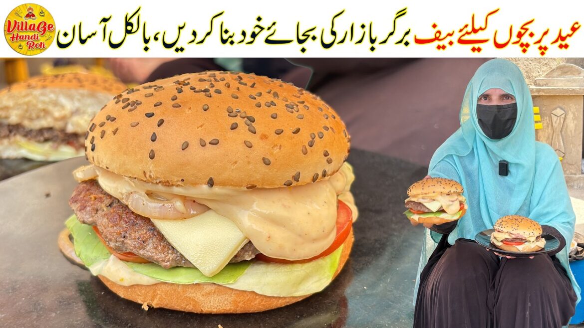 Kids Favorite Beef Burger Recipe | Homemade Beef Patty Burger Recipe Eid Special Village Handi Roti
