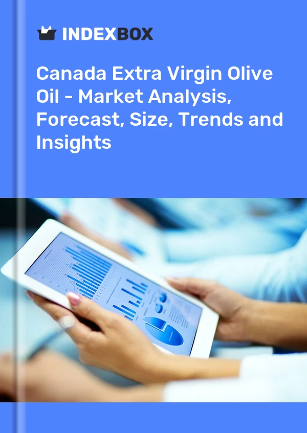 Extra Virgin Olive Oil Market in Canada | Report – IndexBox Extra Virgin Olive Oil Market in Canada | Report - IndexBox