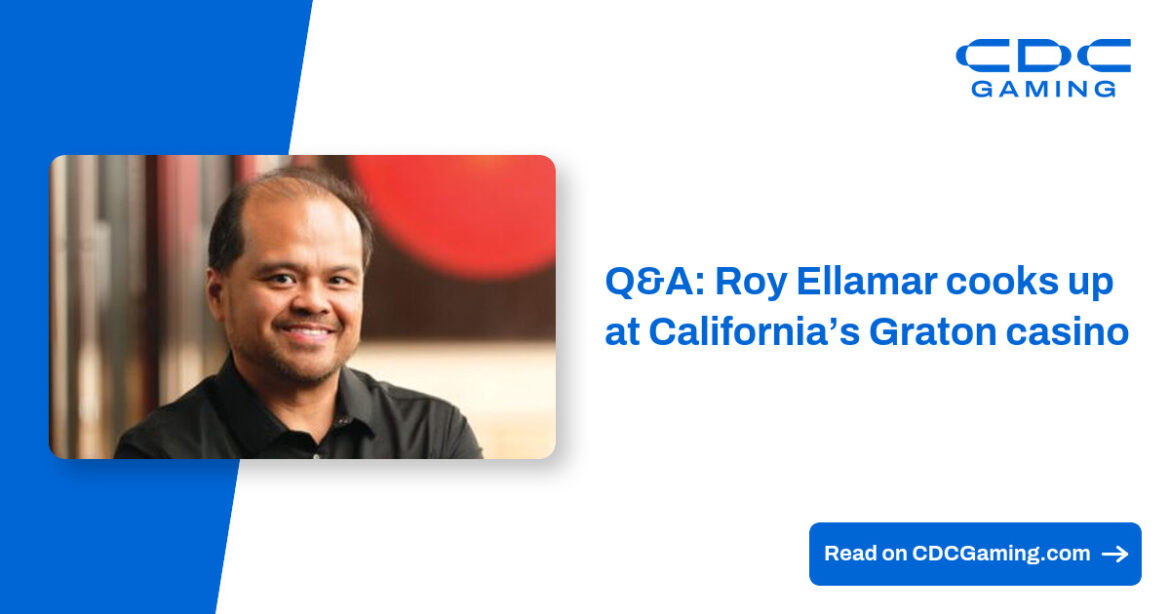 Q&A: Roy Ellamar cooks up at California’s Graton casino – CDC Gaming
